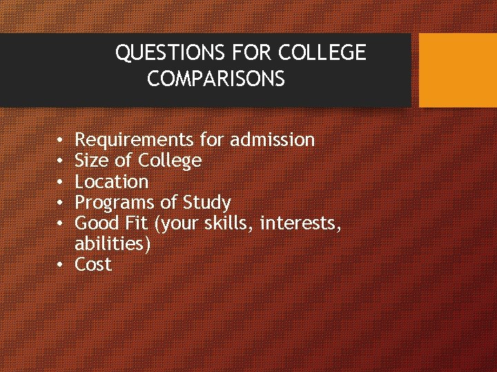 QUESTIONS FOR COLLEGE COMPARISONS Requirements for admission Size of College Location Programs of Study