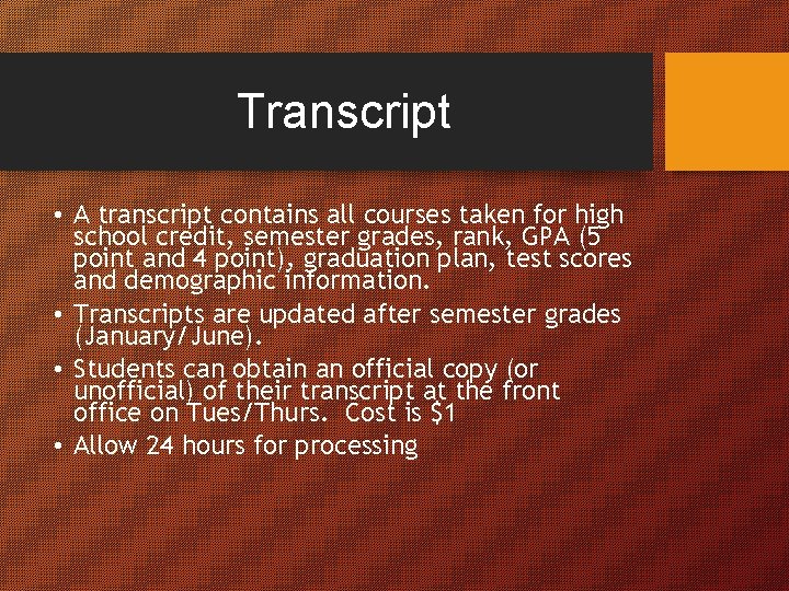 Transcript • A transcript contains all courses taken for high school credit, semester grades,
