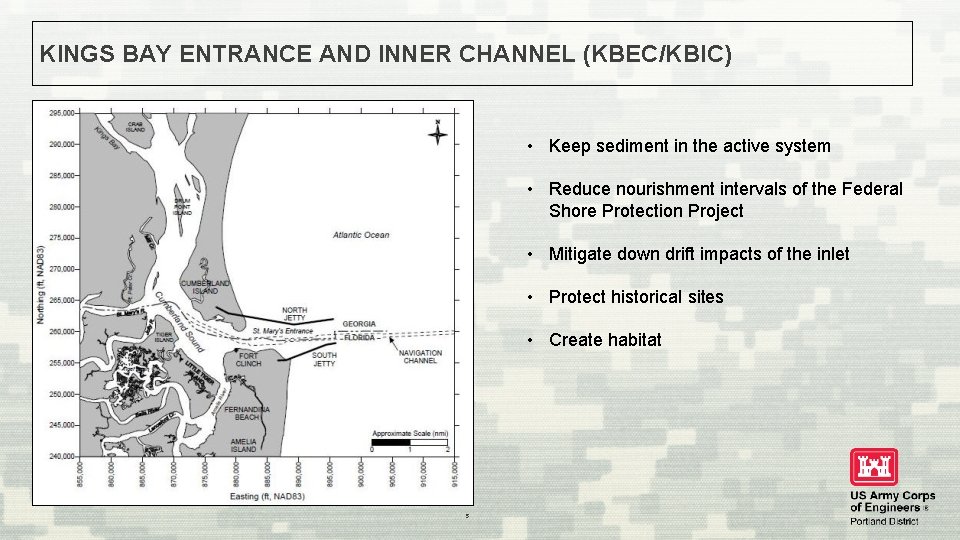 KINGS BAY ENTRANCE AND INNER CHANNEL (KBEC/KBIC) • Keep sediment in the active system