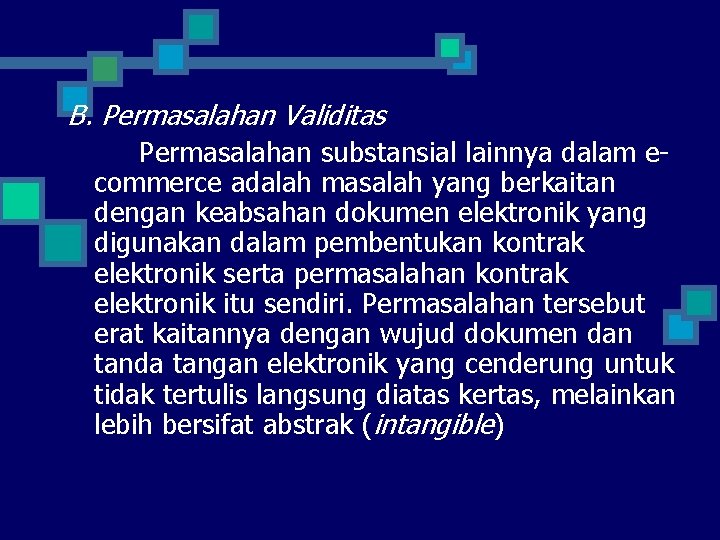 B. Permasalahan Validitas Permasalahan substansial lainnya dalam ecommerce adalah masalah yang berkaitan dengan keabsahan