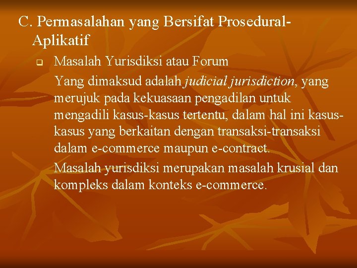 C. Permasalahan yang Bersifat Prosedural. Aplikatif q Masalah Yurisdiksi atau Forum Yang dimaksud adalah