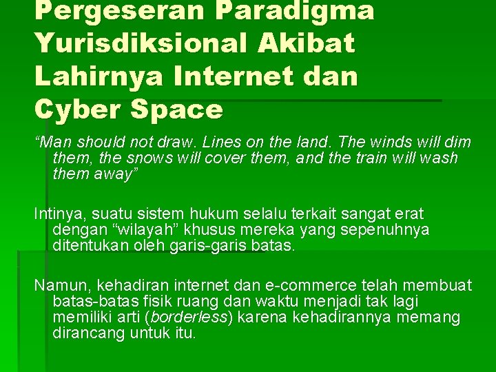 Pergeseran Paradigma Yurisdiksional Akibat Lahirnya Internet dan Cyber Space “Man should not draw. Lines