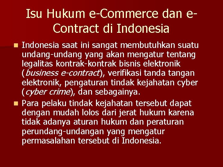 Isu Hukum e-Commerce dan e. Contract di Indonesia saat ini sangat membutuhkan suatu undang-undang