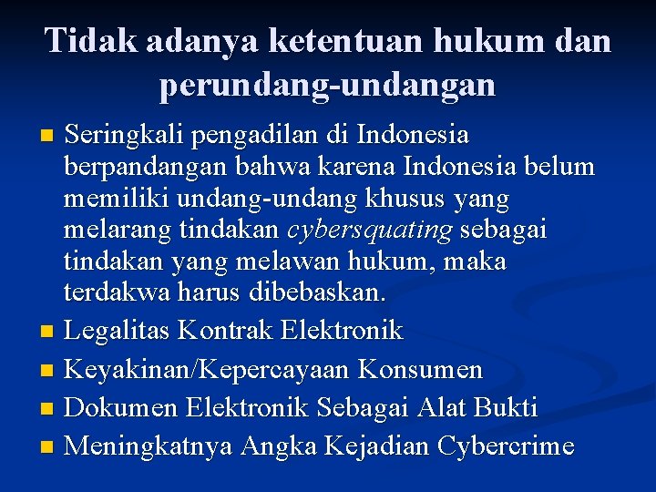 Tidak adanya ketentuan hukum dan perundang-undangan Seringkali pengadilan di Indonesia berpandangan bahwa karena Indonesia