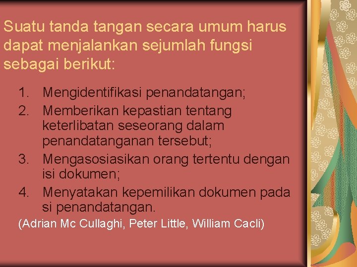 Suatu tanda tangan secara umum harus dapat menjalankan sejumlah fungsi sebagai berikut: 1. Mengidentifikasi