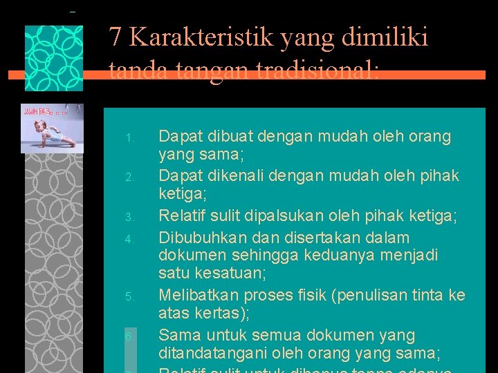 7 Karakteristik yang dimiliki tanda tangan tradisional: 1. 2. 3. 4. 5. 6. Dapat