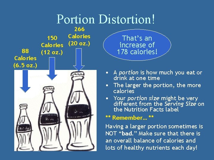 Portion Distortion! 88 Calories (6. 5 oz. ) 266 Calories 150 Calories (20 oz.