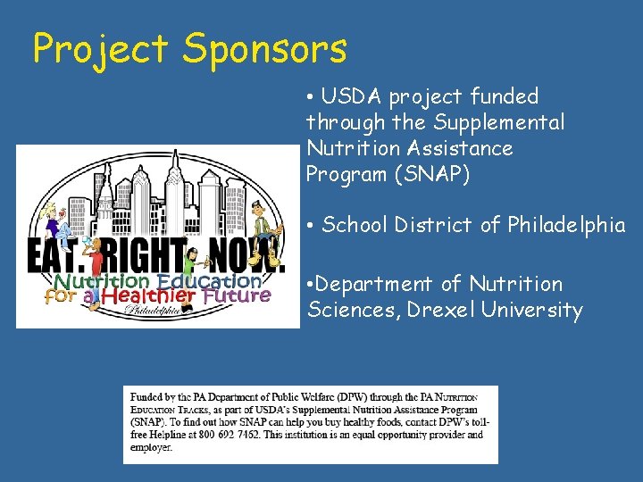 Project Sponsors • USDA project funded through the Supplemental Nutrition Assistance Program (SNAP) •