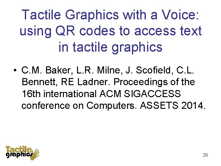 Tactile Graphics with a Voice: using QR codes to access text in tactile graphics