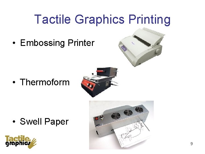 Tactile Graphics Printing • Embossing Printer • Thermoform • Swell Paper 9 