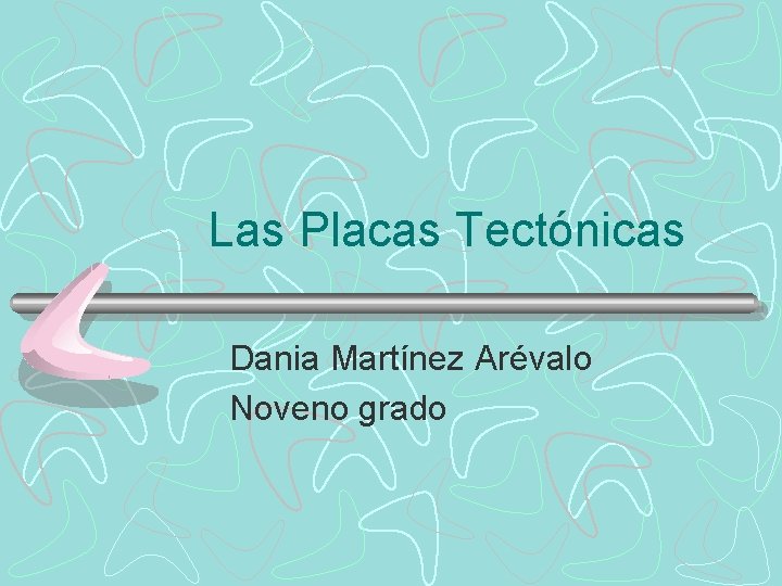  Las Placas Tectónicas Dania Martínez Arévalo Noveno grado 