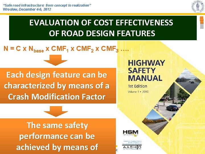 “Safe road infrastructure: from concept to realization” Wrocław, December 4 -6, 2012 EVALUATION OF