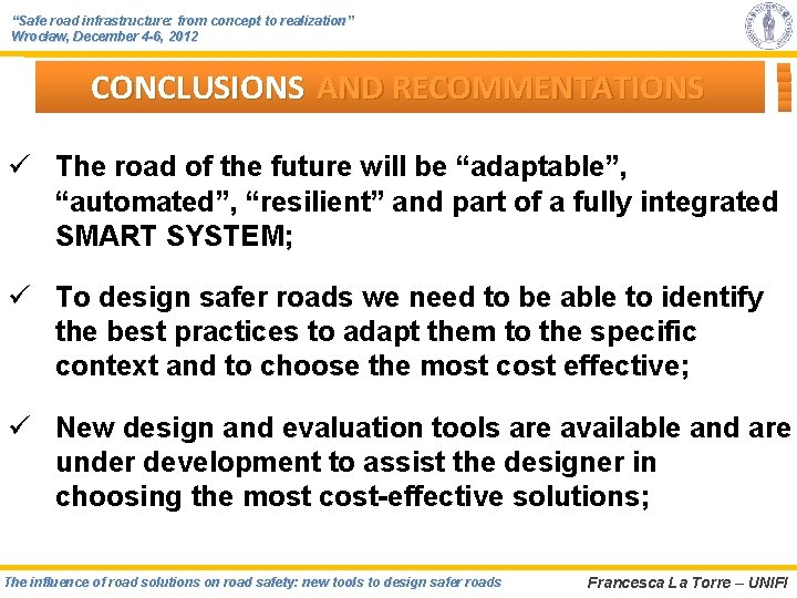 “Safe road infrastructure: from concept to realization” Wrocław, December 4 -6, 2012 CONCLUSIONS AND