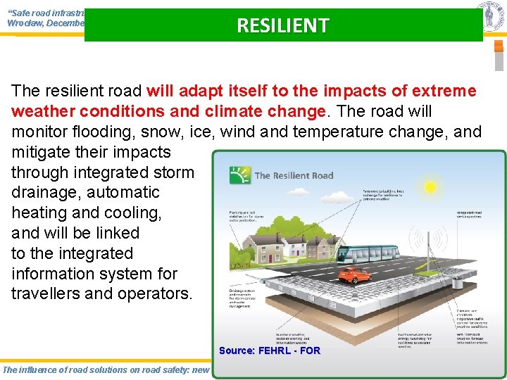 “Safe road infrastructure: from concept to realization” Wrocław, December 4 -6, 2012 RESILIENT The