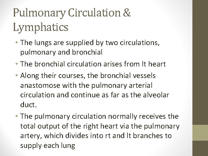 Pulmonary Circulation & Lymphatics • The lungs are supplied by two circulations, pulmonary and