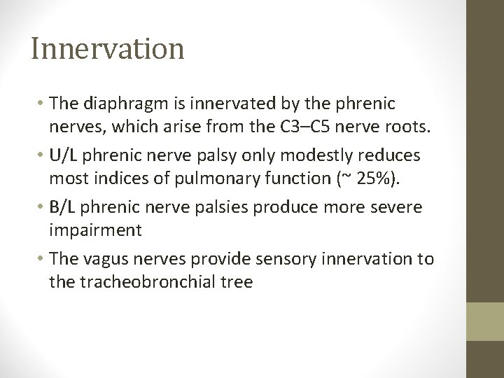 Innervation • The diaphragm is innervated by the phrenic nerves, which arise from the