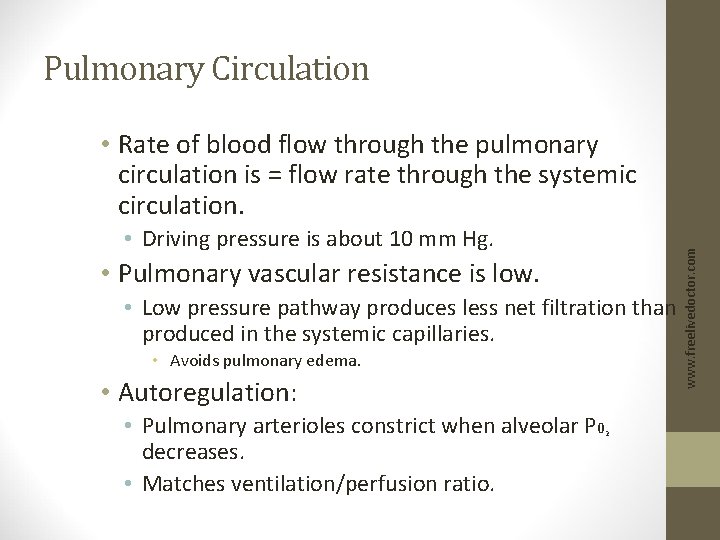 Pulmonary Circulation • Driving pressure is about 10 mm Hg. • Pulmonary vascular resistance