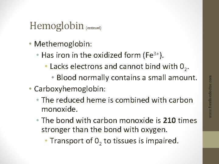 (continued) • Methemoglobin: • Has iron in the oxidized form (Fe 3+). • Lacks