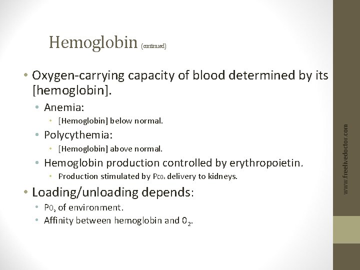 Hemoglobin (continued) • Oxygen-carrying capacity of blood determined by its [hemoglobin]. • [Hemoglobin] below