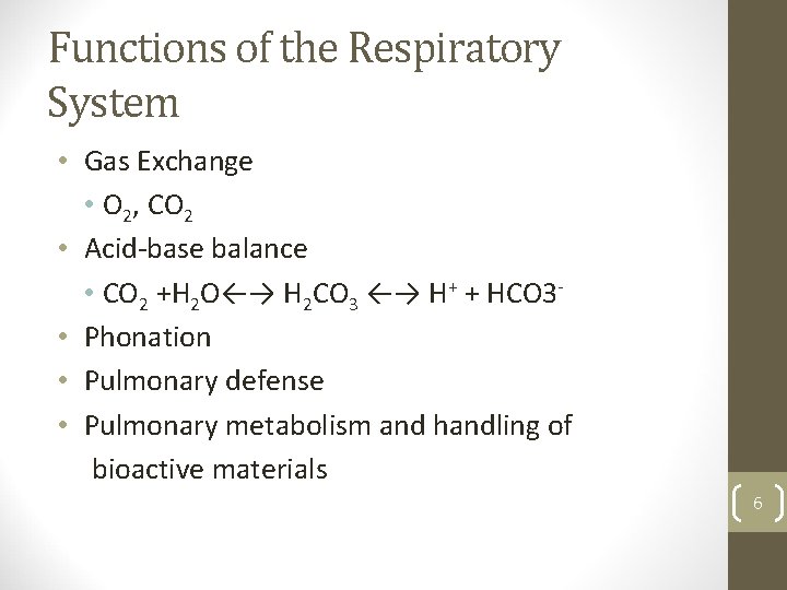 Functions of the Respiratory System • Gas Exchange • O 2, CO 2 •