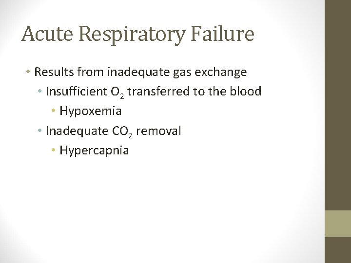 Acute Respiratory Failure • Results from inadequate gas exchange • Insufficient O 2 transferred