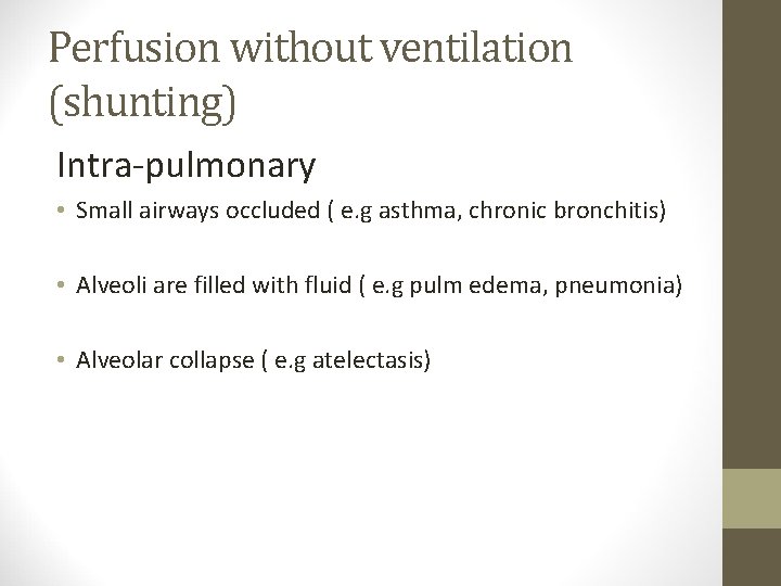 Perfusion without ventilation (shunting) Intra-pulmonary • Small airways occluded ( e. g asthma, chronic
