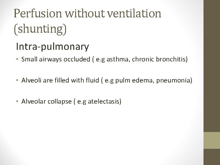 Perfusion without ventilation (shunting) Intra-pulmonary • Small airways occluded ( e. g asthma, chronic