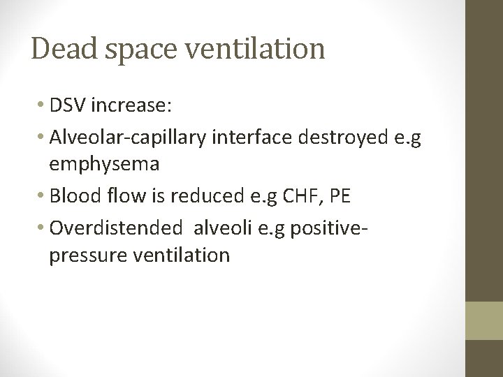 Dead space ventilation • DSV increase: • Alveolar-capillary interface destroyed e. g emphysema •