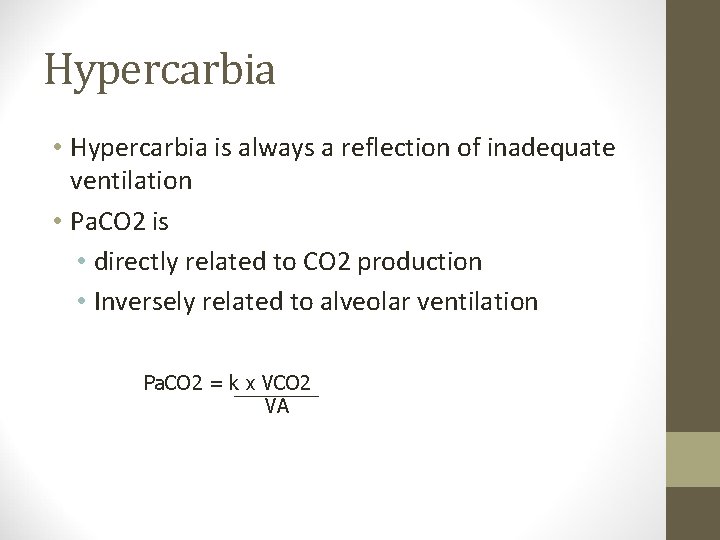 Hypercarbia • Hypercarbia is always a reflection of inadequate ventilation • Pa. CO 2