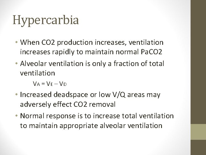 Hypercarbia • When CO 2 production increases, ventilation increases rapidly to maintain normal Pa.