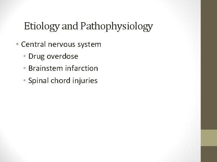 Etiology and Pathophysiology • Central nervous system • Drug overdose • Brainstem infarction •