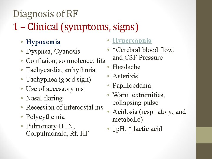 Diagnosis of RF 1 – Clinical (symptoms, signs) • • • Hypoxemia • Dyspnea,