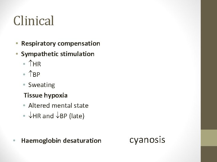 Clinical • Respiratory compensation • Sympathetic stimulation • HR • BP • Sweating Tissue