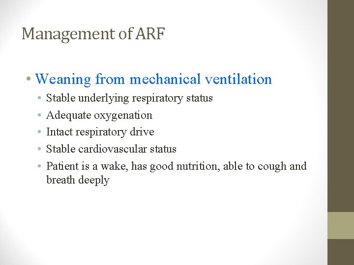 Management of ARF • Weaning from mechanical ventilation • • • Stable underlying respiratory