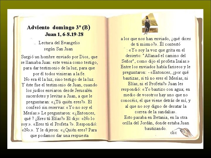 Adviento domingo 3º (B) Juan 1, 6 -8. 19 -28 Lectura del Evangelio según