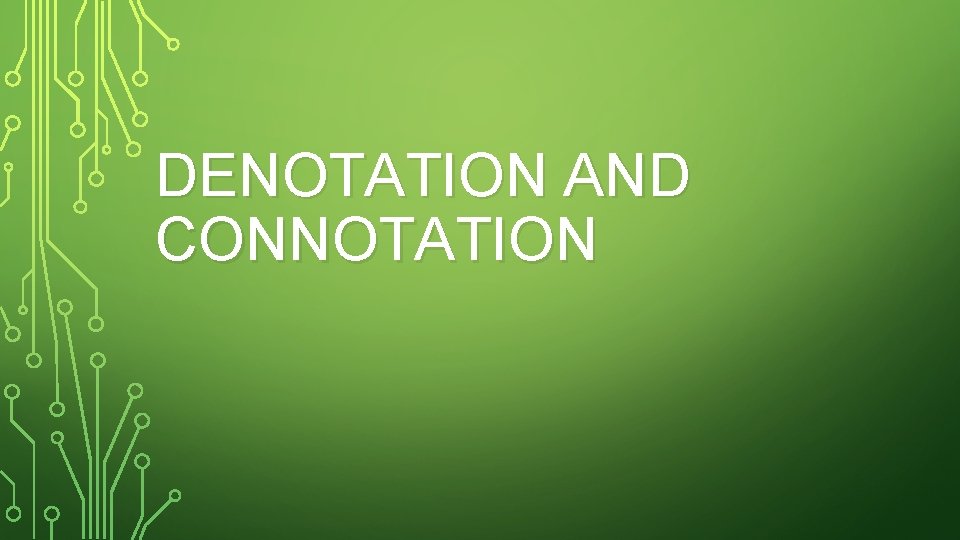 DENOTATION AND CONNOTATION 