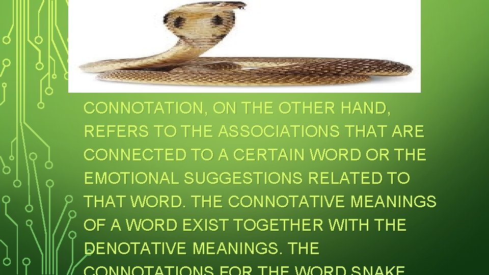 CONNOTATION, ON THE OTHER HAND, REFERS TO THE ASSOCIATIONS THAT ARE CONNECTED TO A