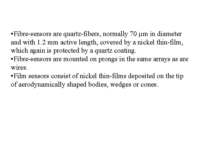  • Fibre-sensors are quartz-fibers, normally 70 µm in diameter and with 1. 2