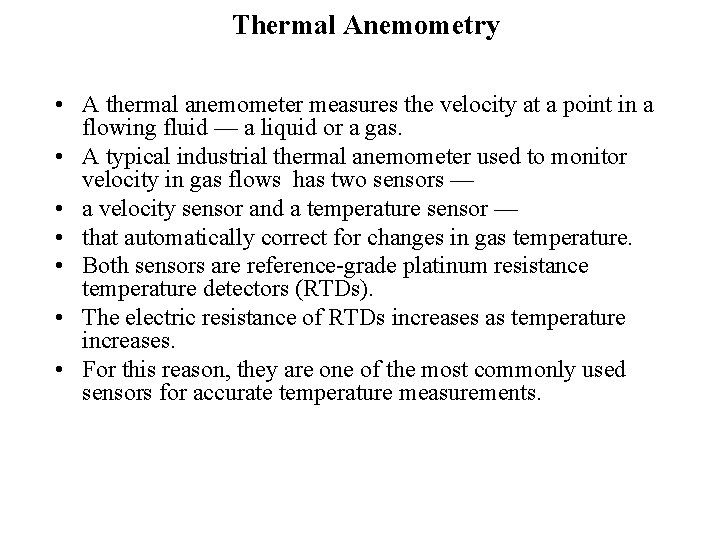 Thermal Anemometry • A thermal anemometer measures the velocity at a point in a