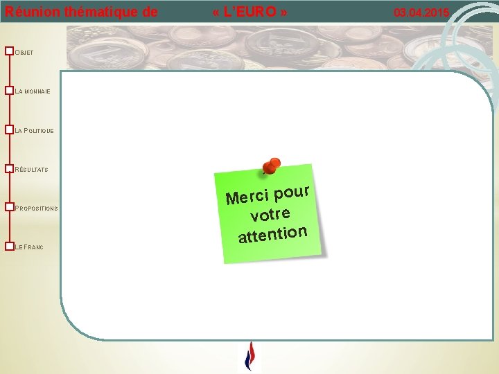 Réunion thématique de « L’EURO » OBJET LA MONNAIE LA POLITIQUE RÉSULTATS PROPOSITIONS LE