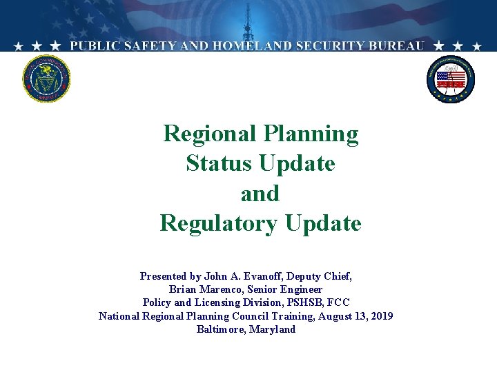 Regional Planning Status Update and Regulatory Update Presented by John A. Evanoff, Deputy Chief,