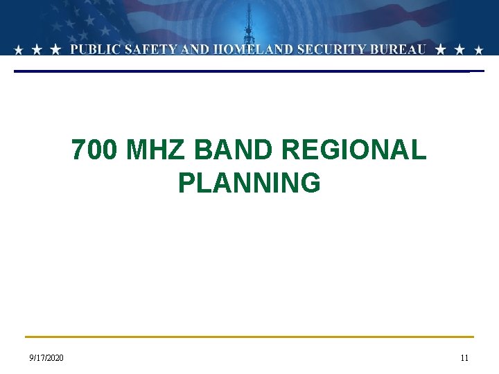 700 MHZ BAND REGIONAL PLANNING 9/17/2020 11 