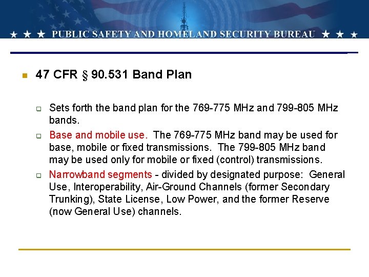 n 47 CFR § 90. 531 Band Plan q q q Sets forth the