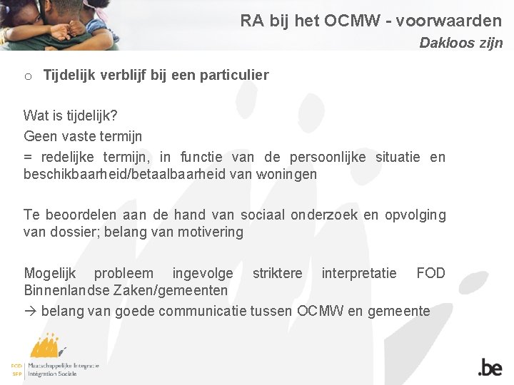 RA bij het OCMW - voorwaarden Dakloos zijn o Tijdelijk verblijf bij een particulier