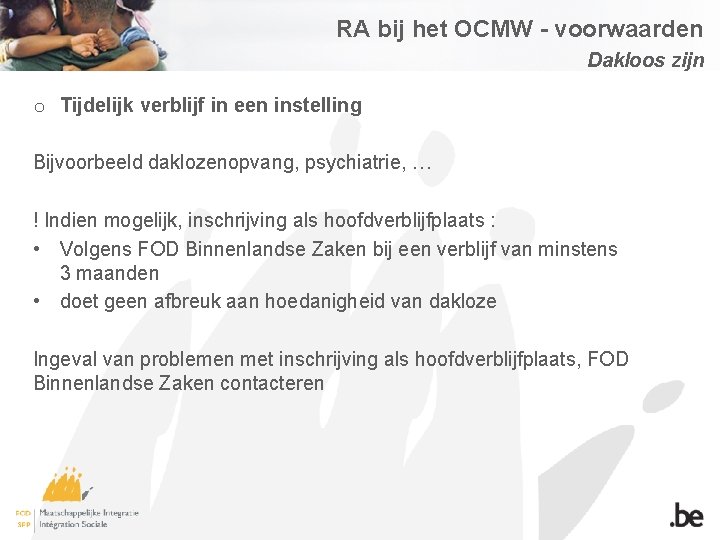 RA bij het OCMW - voorwaarden Dakloos zijn o Tijdelijk verblijf in een instelling