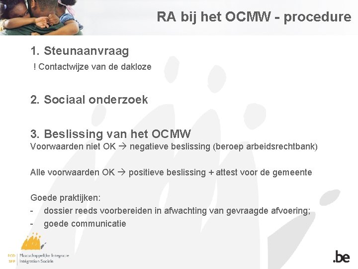 RA bij het OCMW - procedure 1. Steunaanvraag ! Contactwijze van de dakloze 2.