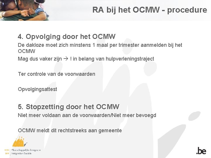 RA bij het OCMW - procedure 4. Opvolging door het OCMW De dakloze moet