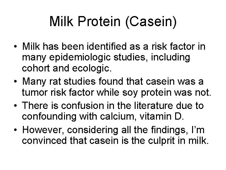 Milk Protein (Casein) • Milk has been identified as a risk factor in many
