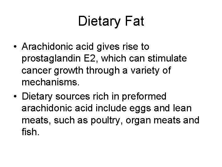 Dietary Fat • Arachidonic acid gives rise to prostaglandin E 2, which can stimulate
