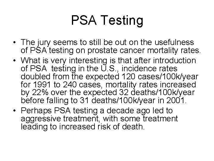 PSA Testing • The jury seems to still be out on the usefulness of